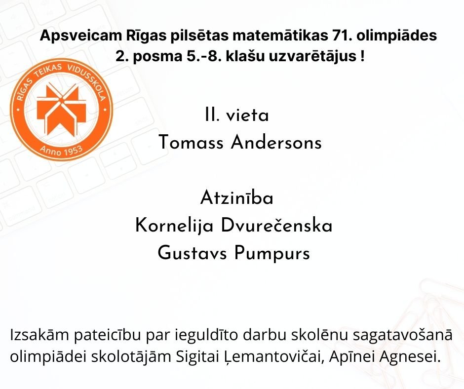 Apsveicam Rīgas pilsētas matemātikas 71. olimpiādes 2. posma 5.-8. klašu uzvarētājus!