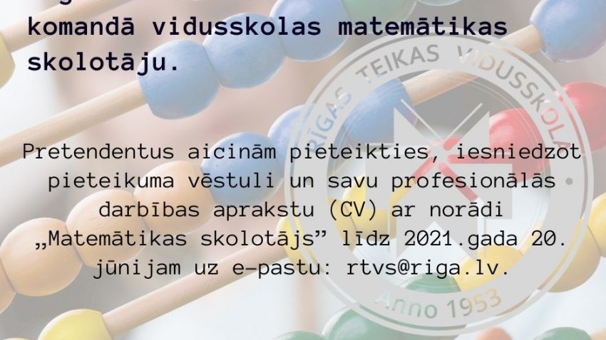 Rīgas Teikas vidusskola aicina savā komandā vidusskolas matemātikas skolotāju. 