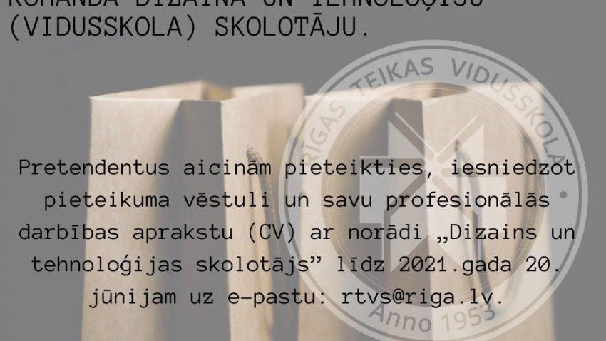 Rīgas Teikas vidusskola aicina savā komandā  dizaina un tehnoloģiju (vidusskola) skolotāju.