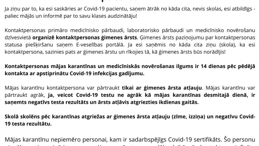 Kontaktpersonas nosaka epidemiologs, ģimenes ārsts, darba kolektīva vai izglītības iestādes atbildīgā persona. 